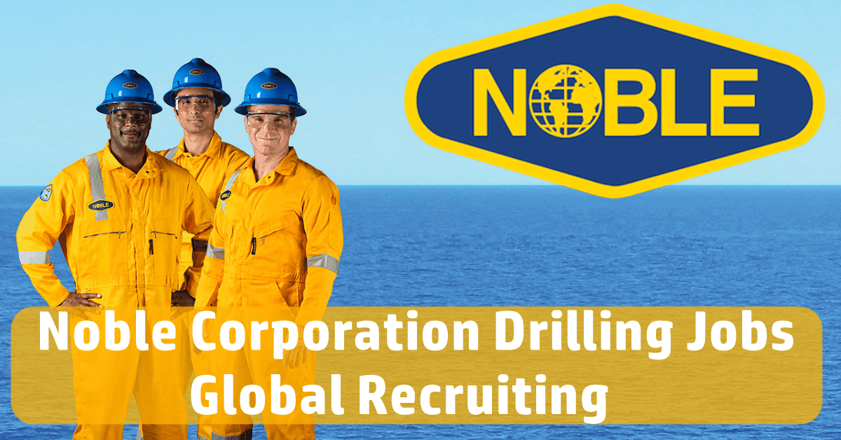 Noble Corporation Drilling Jobs 2024 Drilling Ship Careers
