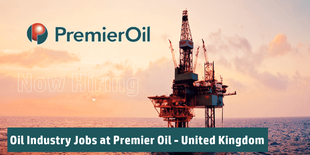 Premier Oil Job Vacancies Oil & Gas Careers UK