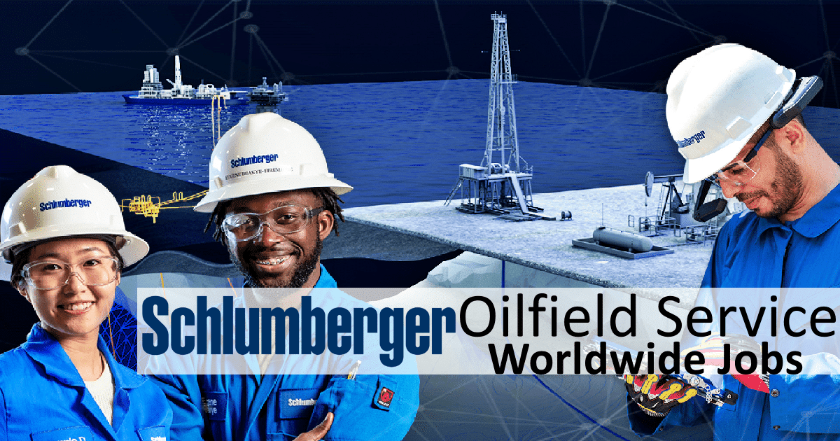 Schlumberger Job Vacancy 2023 Oilfield Service Worldwide