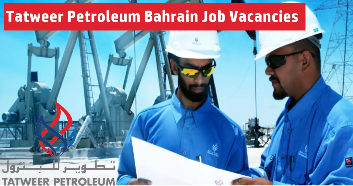 Tatweer Petroleum Jobs 2024 Bahrain Vacancies