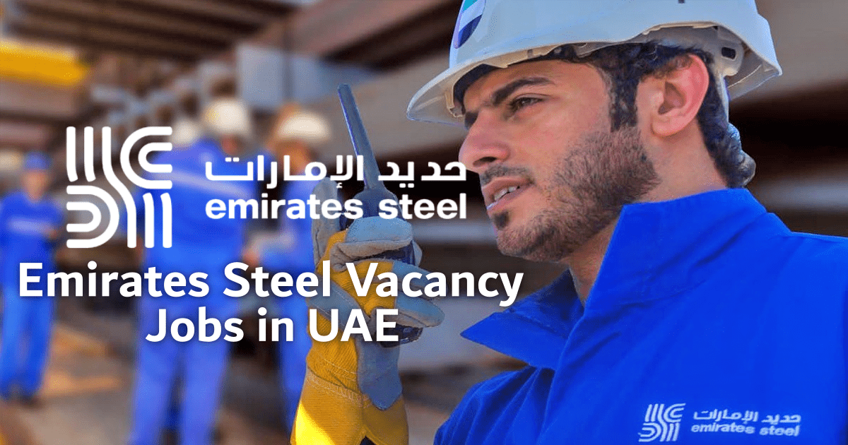 Emirates Steel Vacancy 2025 Abu Dhabi Steel Careers