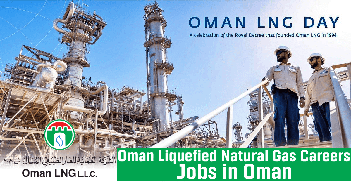 Oman LNG Jobs 2022 Oman Liquefied Natural Gas LLC Hiring Now