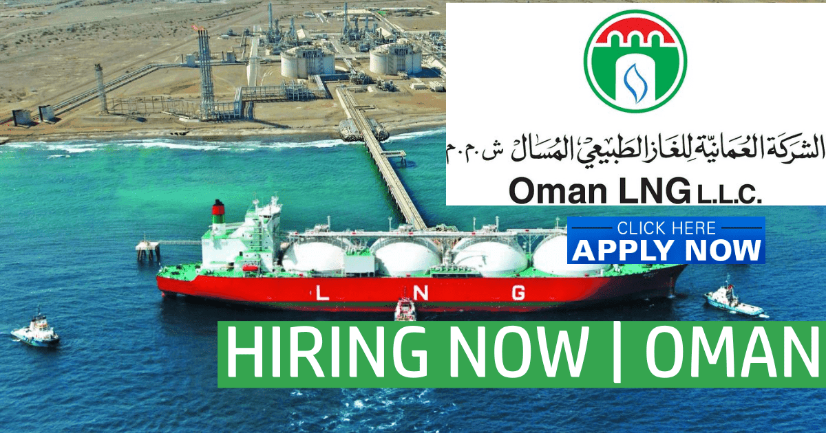 Oman LNG Jobs 2024 Oman Liquefied Natural Gas LLC Hiring Now